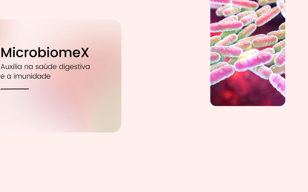 MicrobiomeX – Auxilia na saúde digestiva e a imunidade